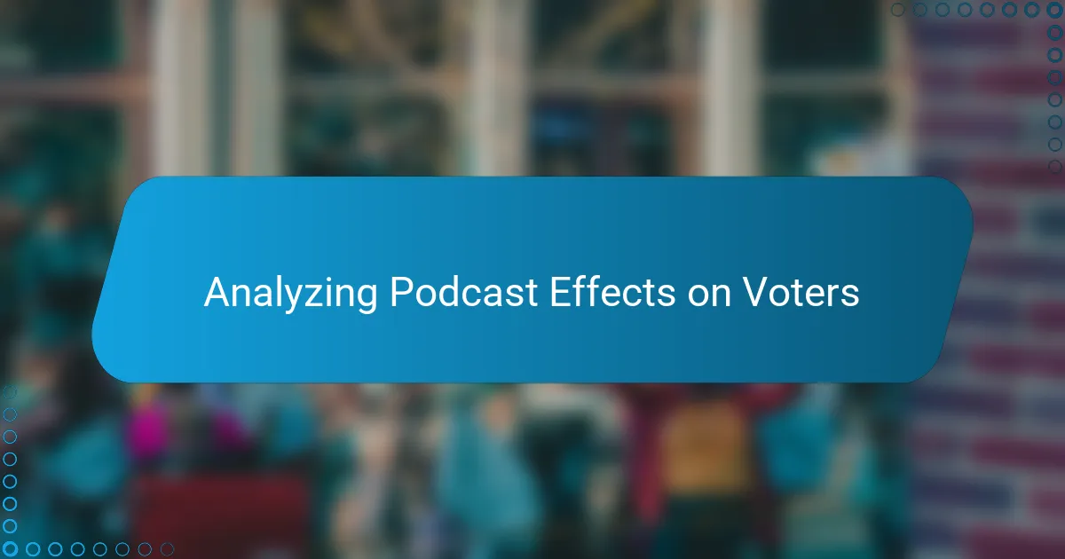 Analyzing Podcast Effects on Voters