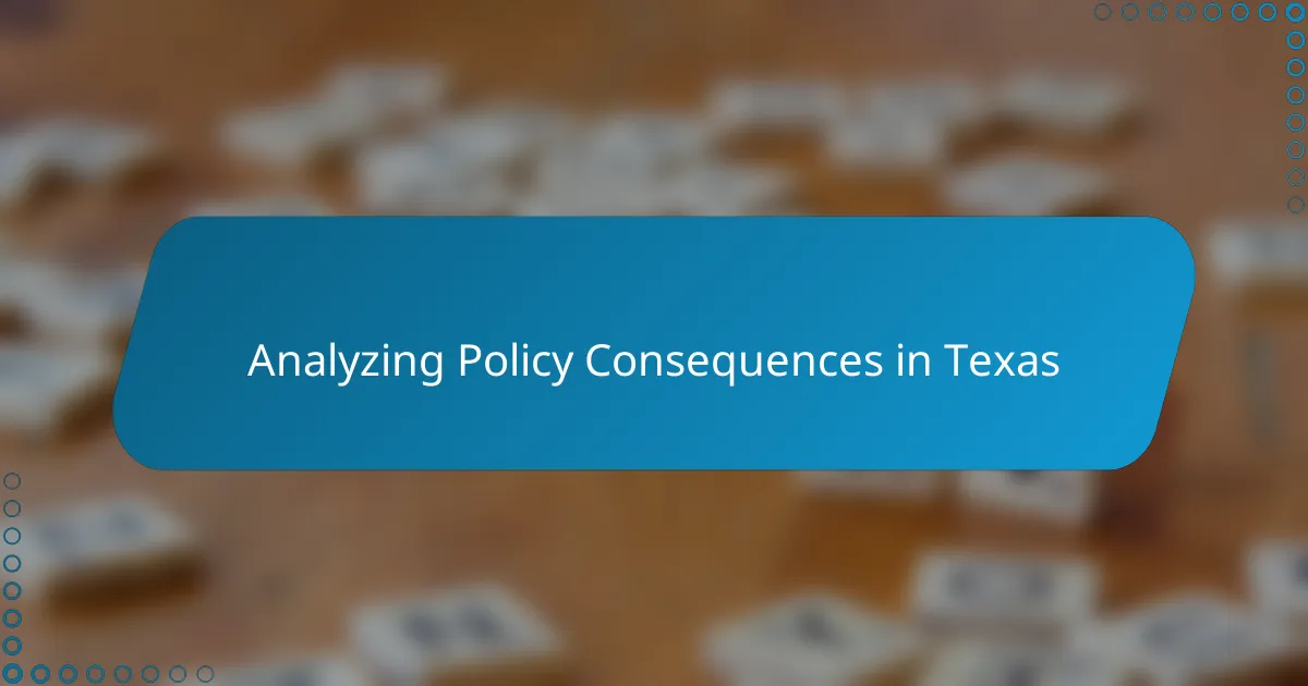 Analyzing Policy Consequences in Texas