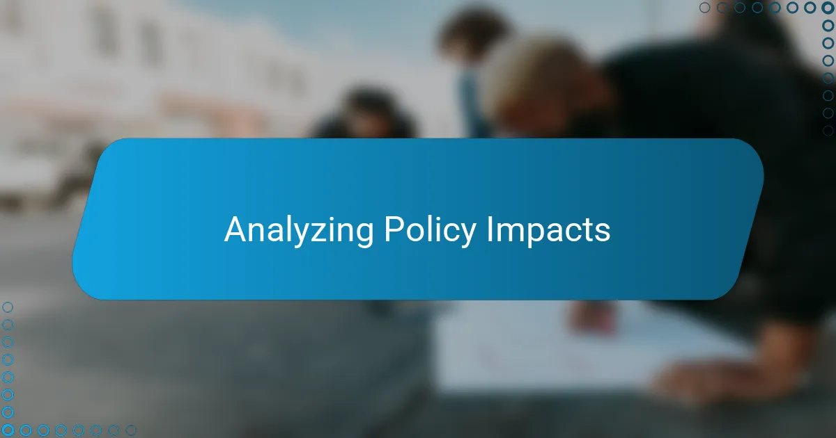 Analyzing Policy Impacts