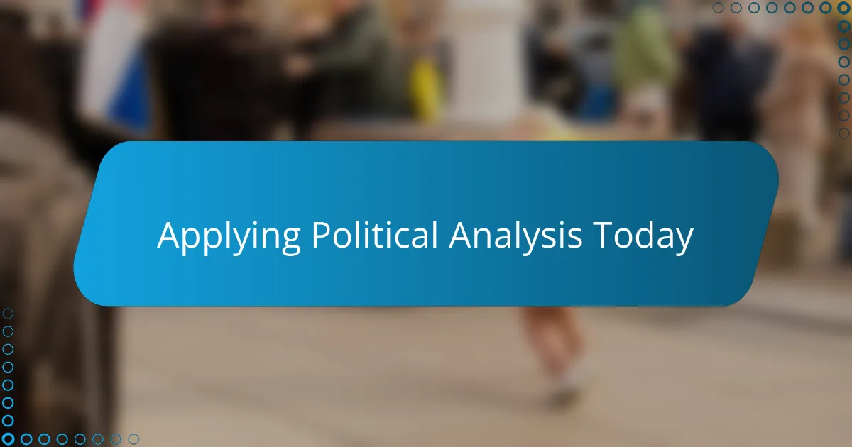 Applying Political Analysis Today