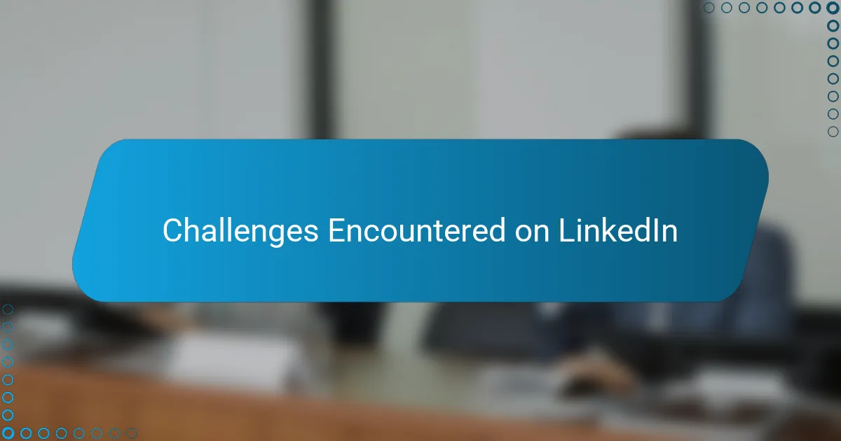Challenges Encountered on LinkedIn