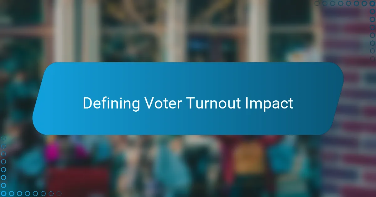 Defining Voter Turnout Impact