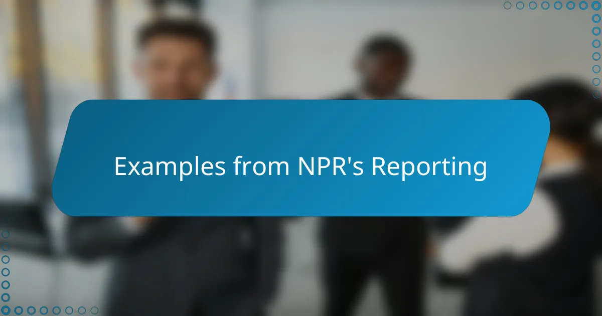 Examples from NPR's Reporting