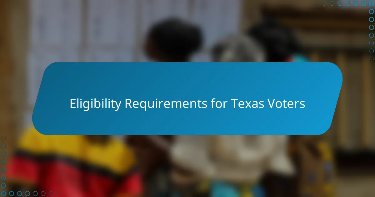 Eligibility Requirements for Texas Voters