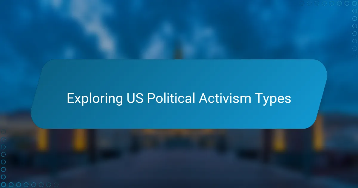 Exploring US Political Activism Types
