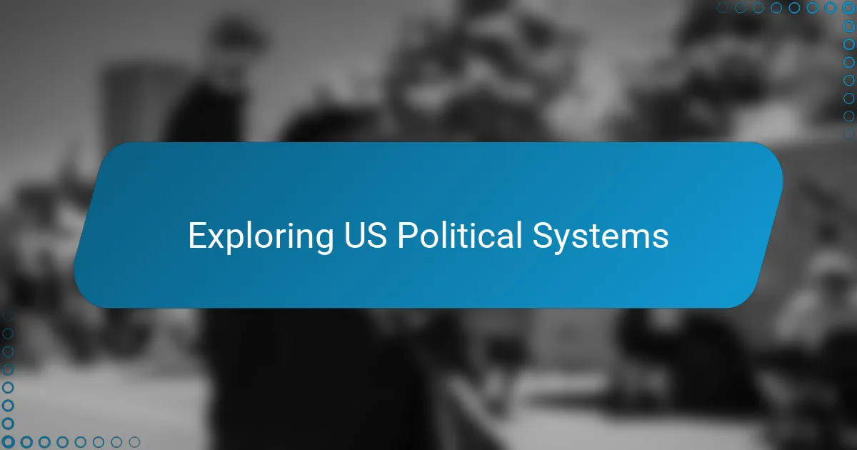 Exploring US Political Systems