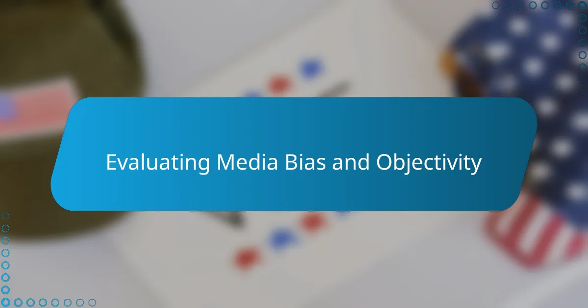 Evaluating Media Bias and Objectivity