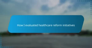 How I evaluated healthcare reform initiatives