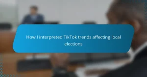 How I interpreted TikTok trends affecting local elections