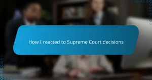 How I reacted to Supreme Court decisions