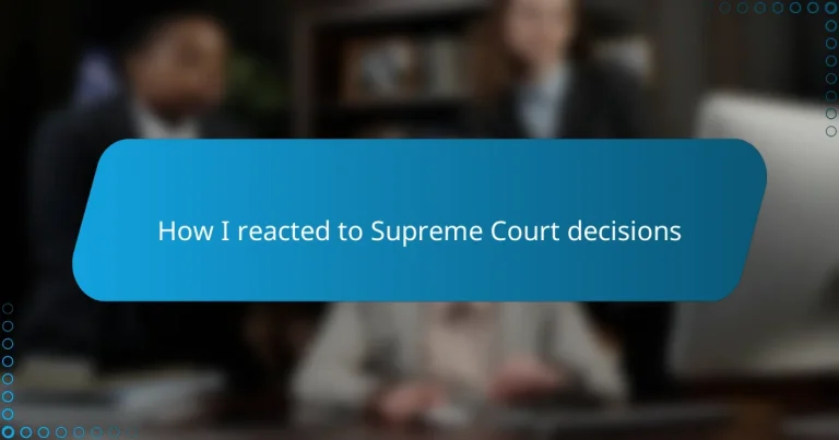 How I reacted to Supreme Court decisions