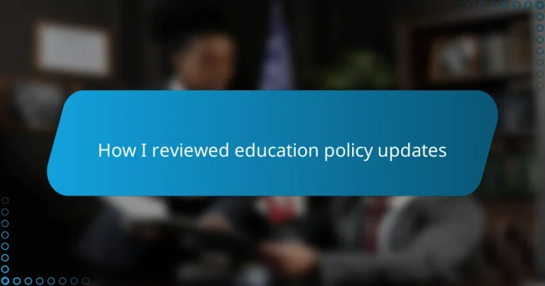 How I reviewed education policy updates