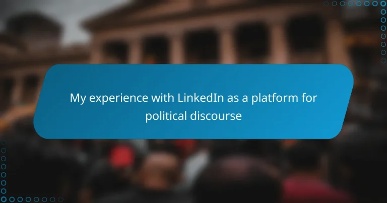 My experience with LinkedIn as a platform for political discourse