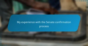 My experience with the Senate confirmation process