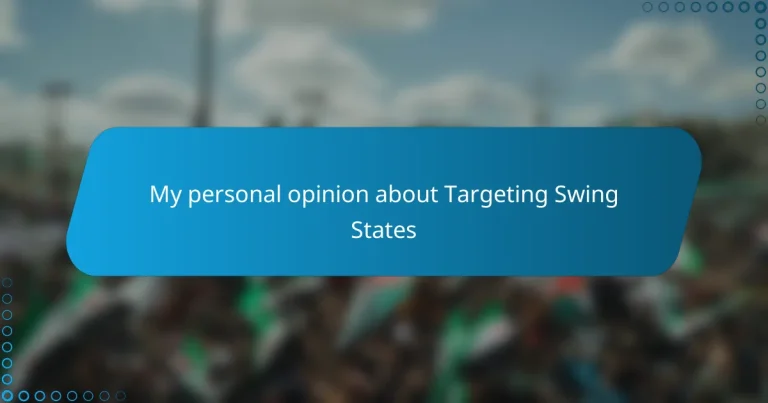 My personal opinion about Targeting Swing States