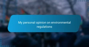 My personal opinion on environmental regulations