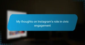 My thoughts on Instagram’s role in civic engagement