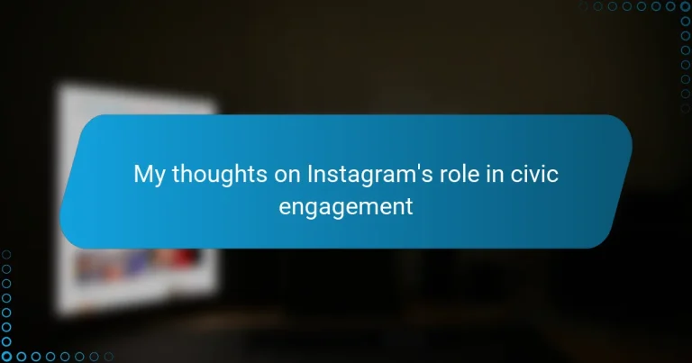 My thoughts on Instagram’s role in civic engagement