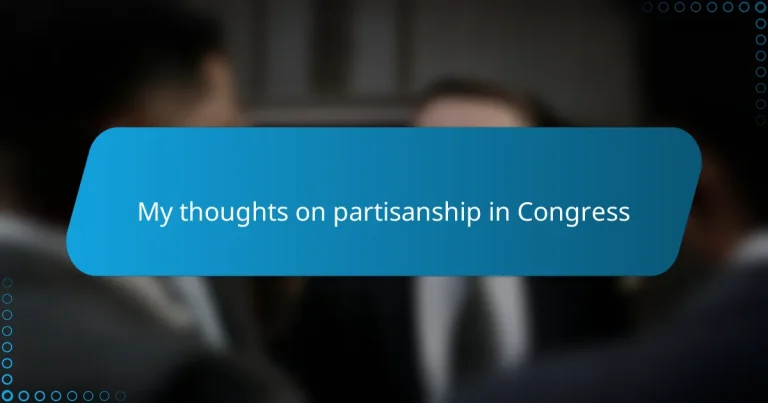 My thoughts on partisanship in Congress