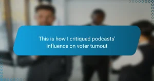 This is how I critiqued podcasts’ influence on voter turnout