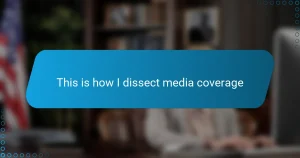 This is how I dissect media coverage