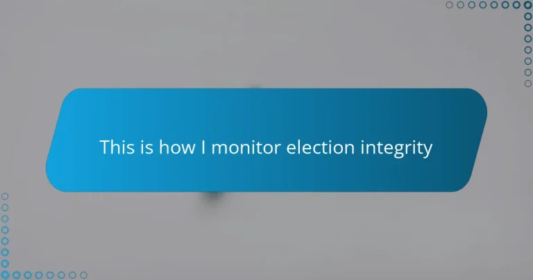 This is how I monitor election integrity