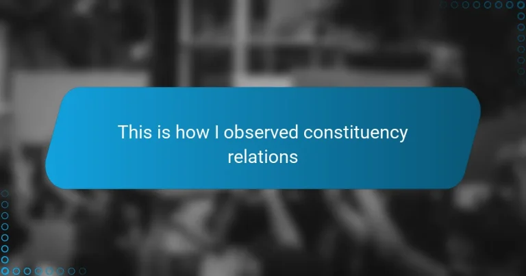 This is how I observed constituency relations