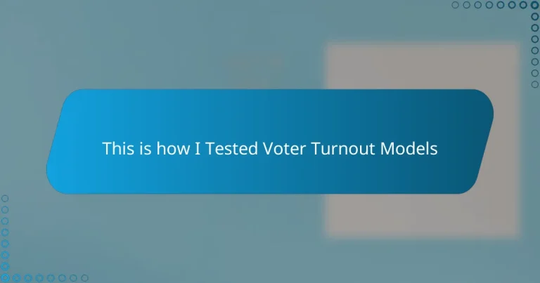 This is how I Tested Voter Turnout Models