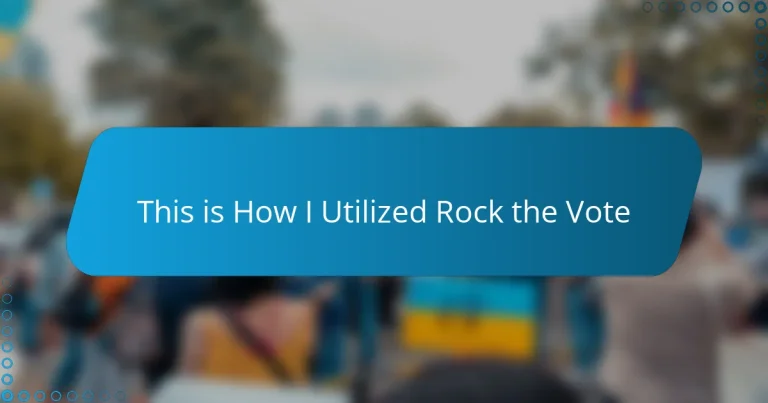 This is How I Utilized Rock the Vote