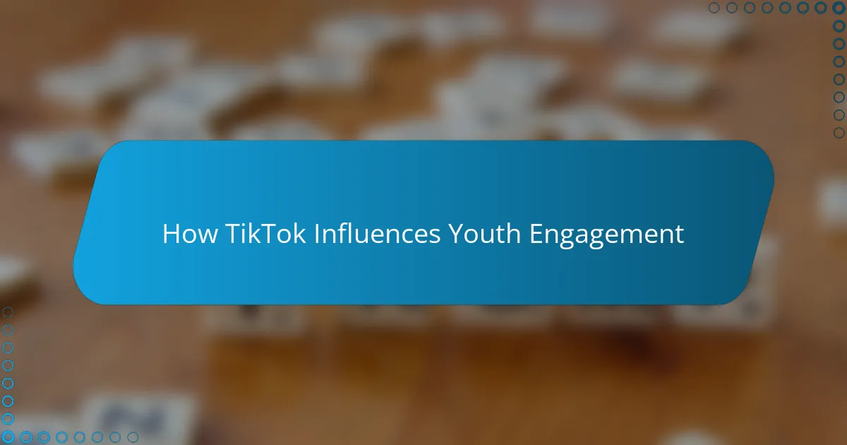 How TikTok Influences Youth Engagement