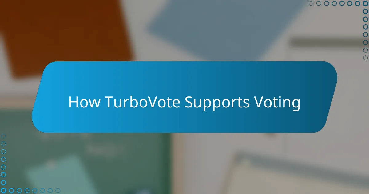 How TurboVote Supports Voting