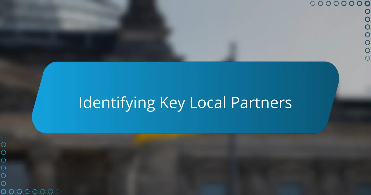 Identifying Key Local Partners