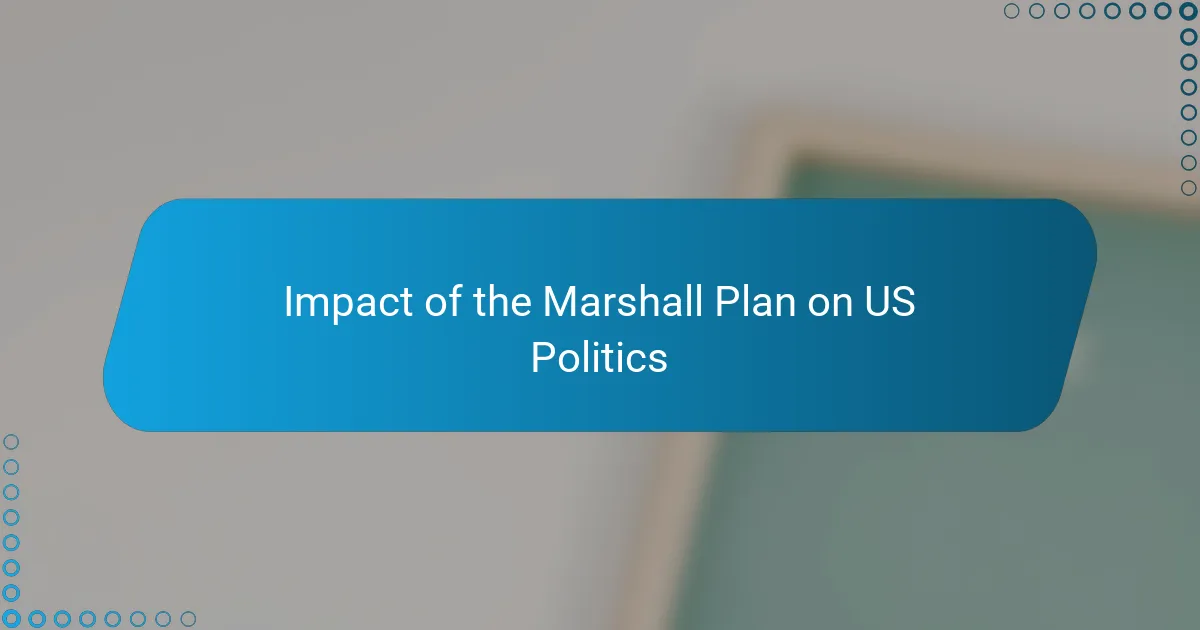 Impact of the Marshall Plan on US Politics