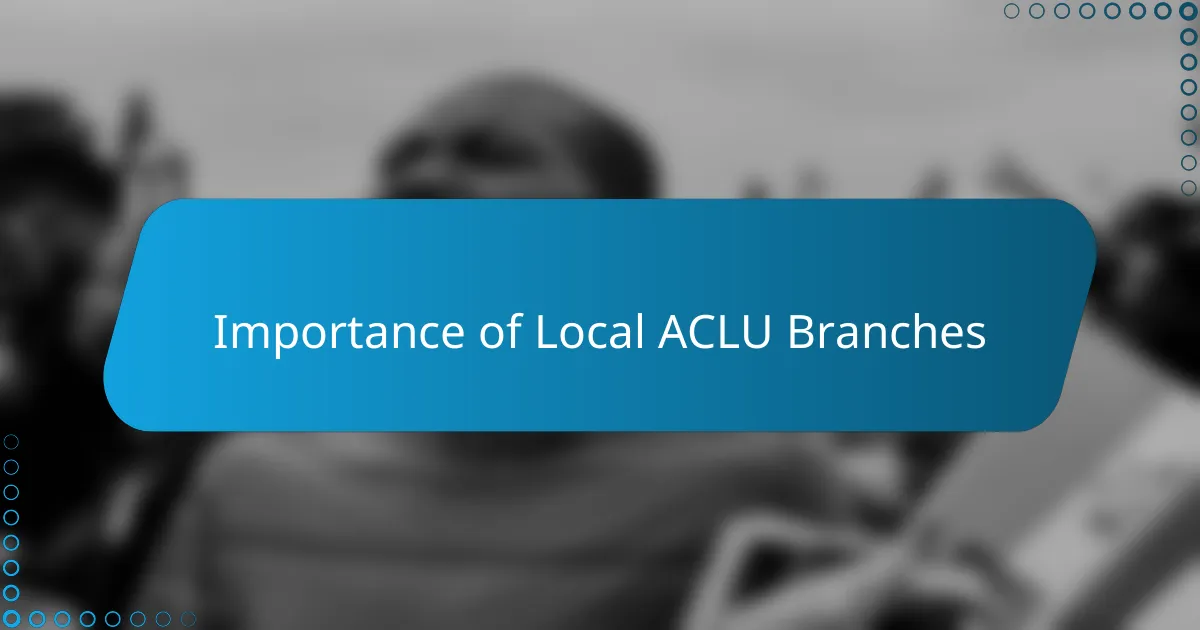 Importance of Local ACLU Branches