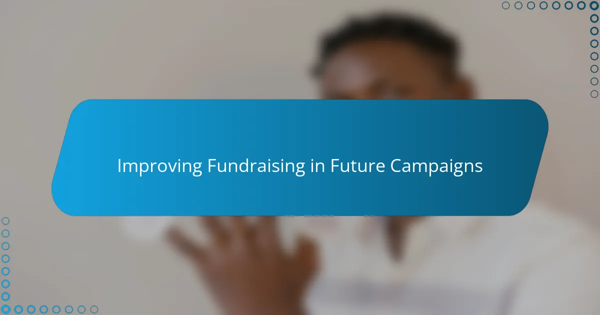 Improving Fundraising in Future Campaigns