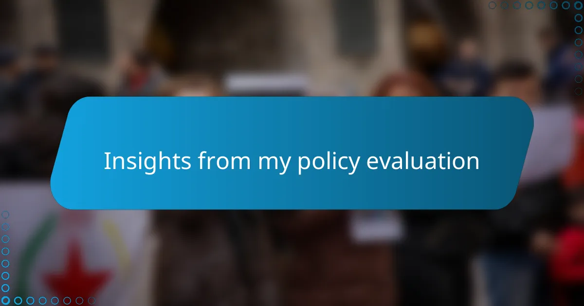 Insights from my policy evaluation