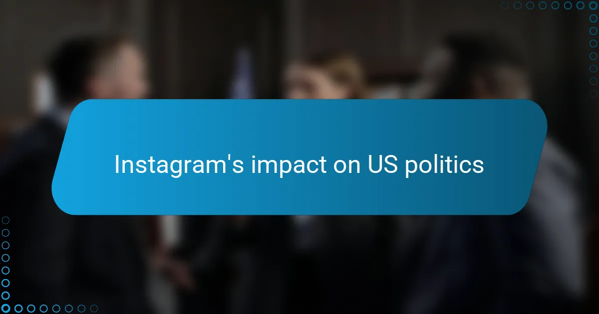 Instagram's impact on US politics