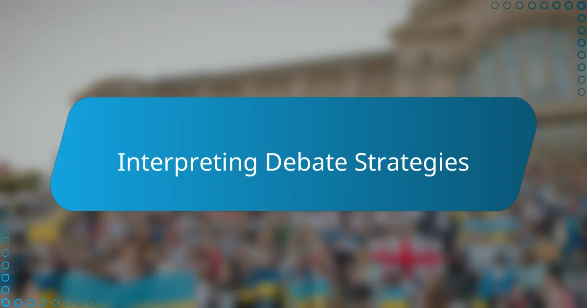 Interpreting Debate Strategies