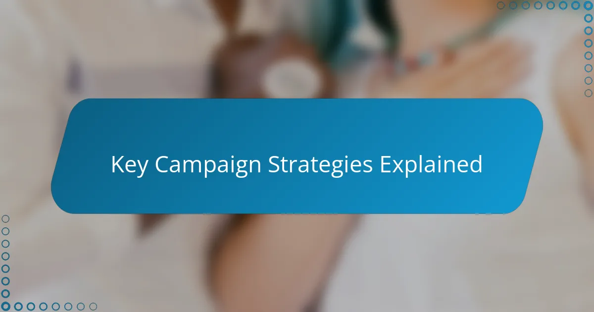 Key Campaign Strategies Explained