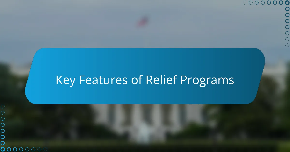 Key Features of Relief Programs