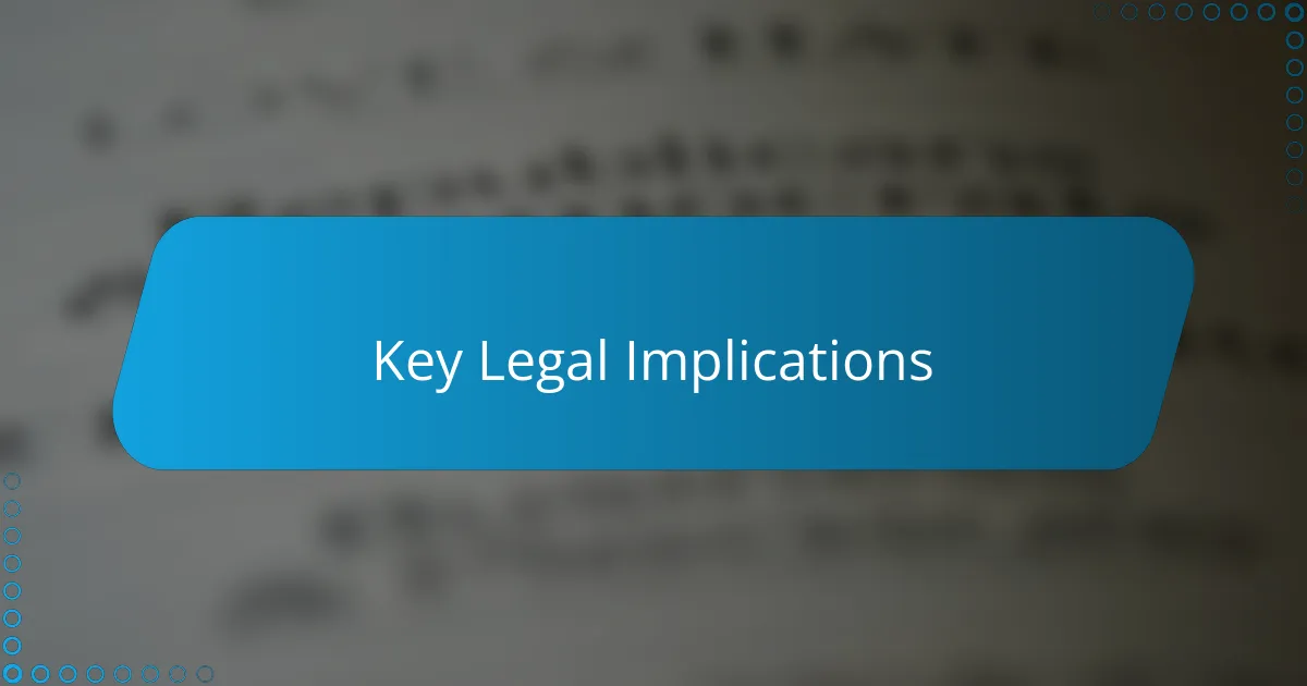Key Legal Implications