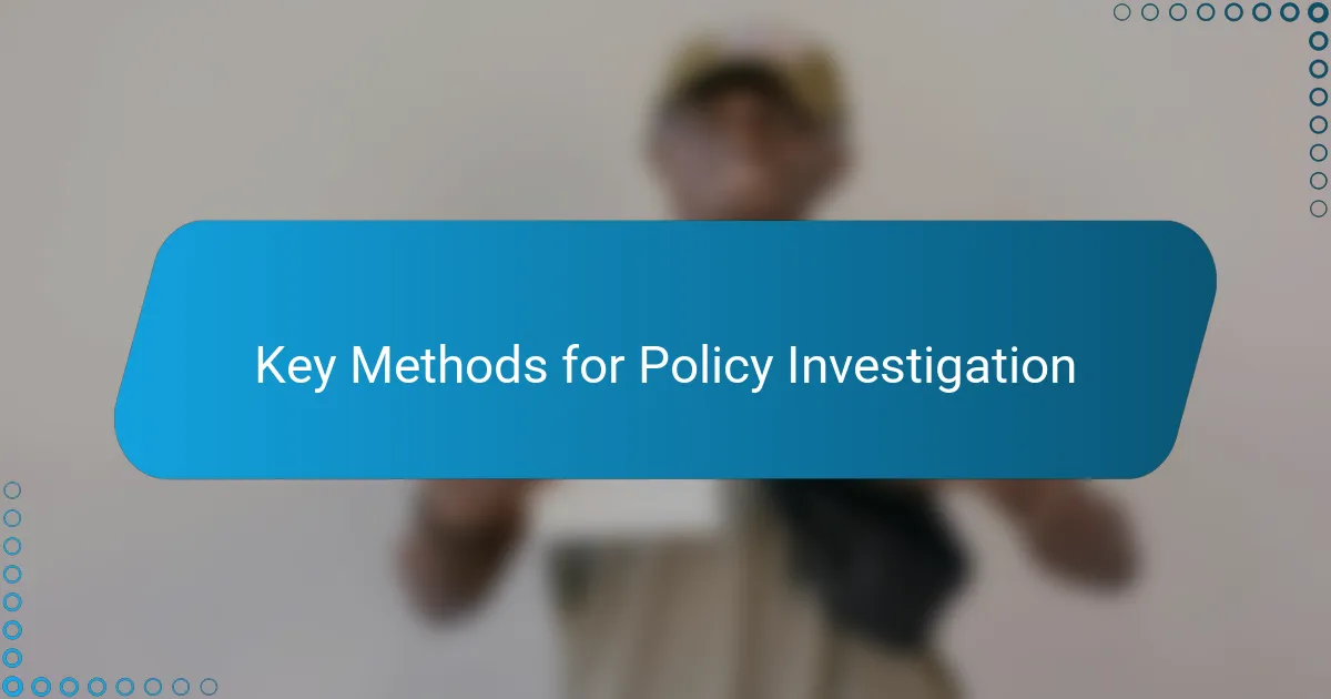 Key Methods for Policy Investigation