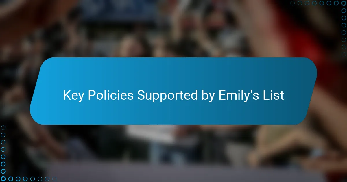 Key Policies Supported by Emily's List