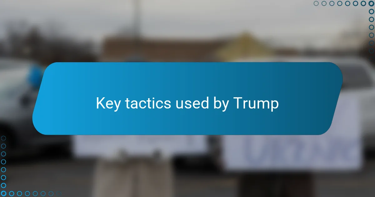 Key tactics used by Trump