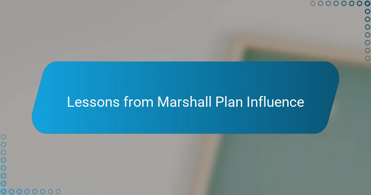 Lessons from Marshall Plan Influence