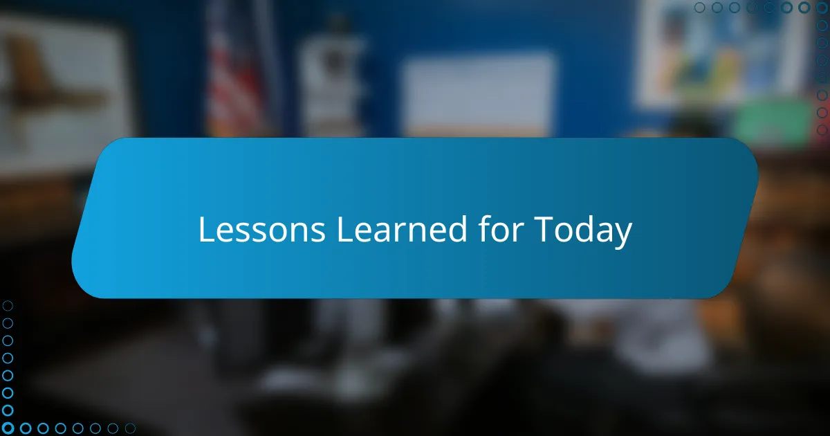 Lessons Learned for Today