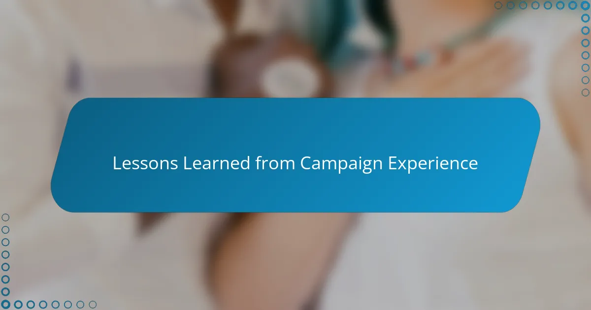 Lessons Learned from Campaign Experience