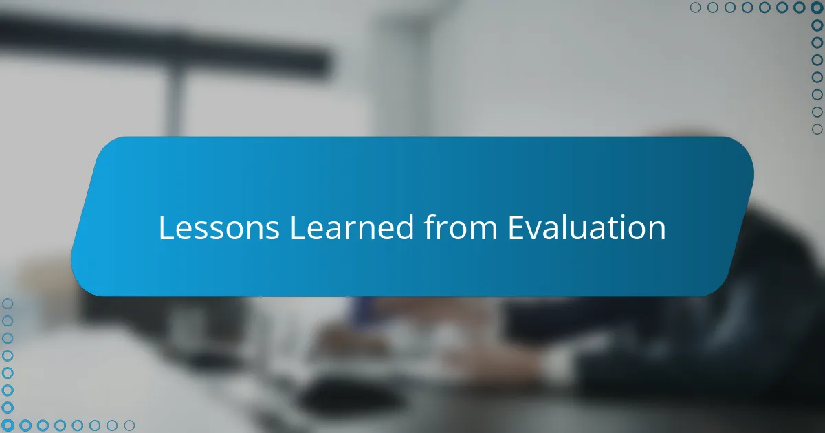 Lessons Learned from Evaluation