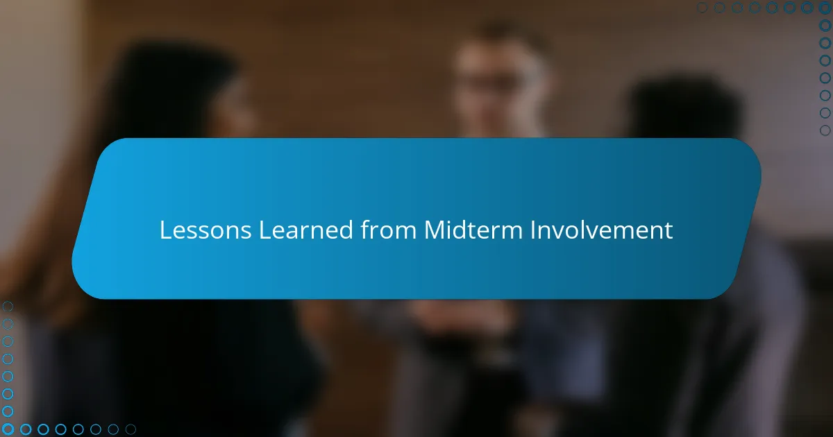 Lessons Learned from Midterm Involvement