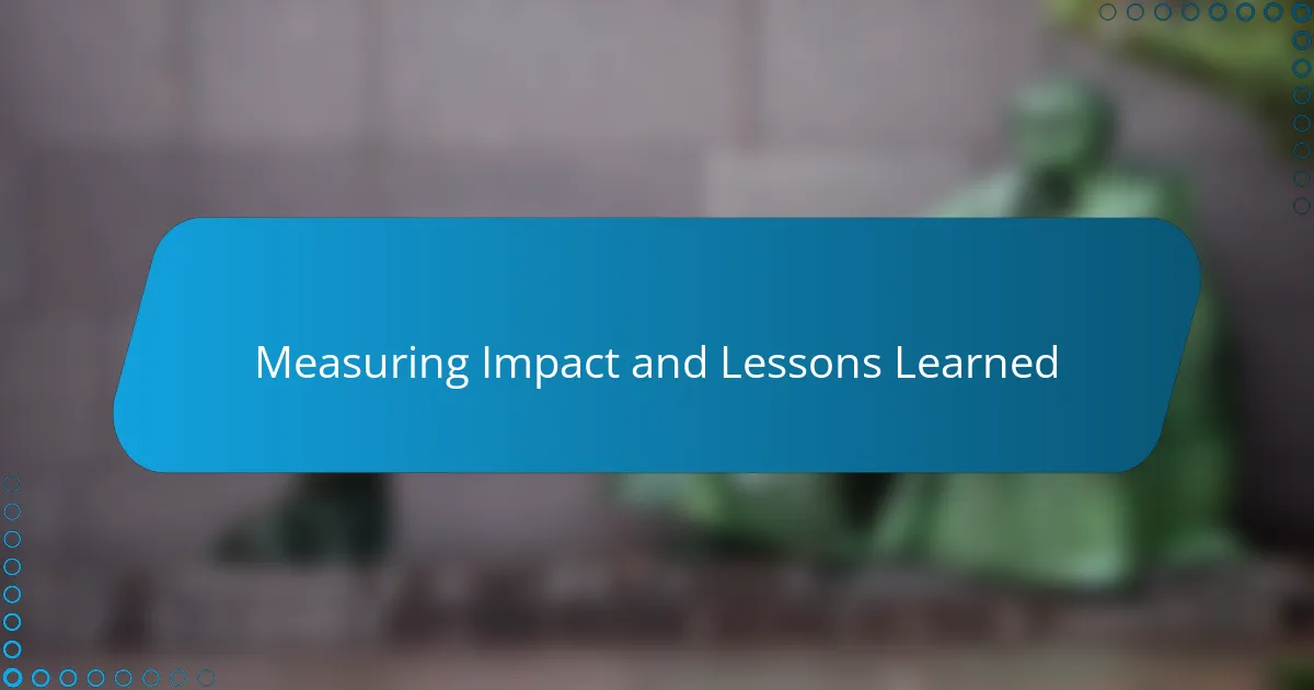 Measuring Impact and Lessons Learned